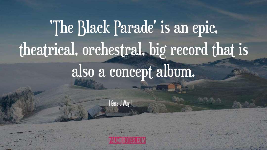 Gerard Way Quotes: 'The Black Parade' is an