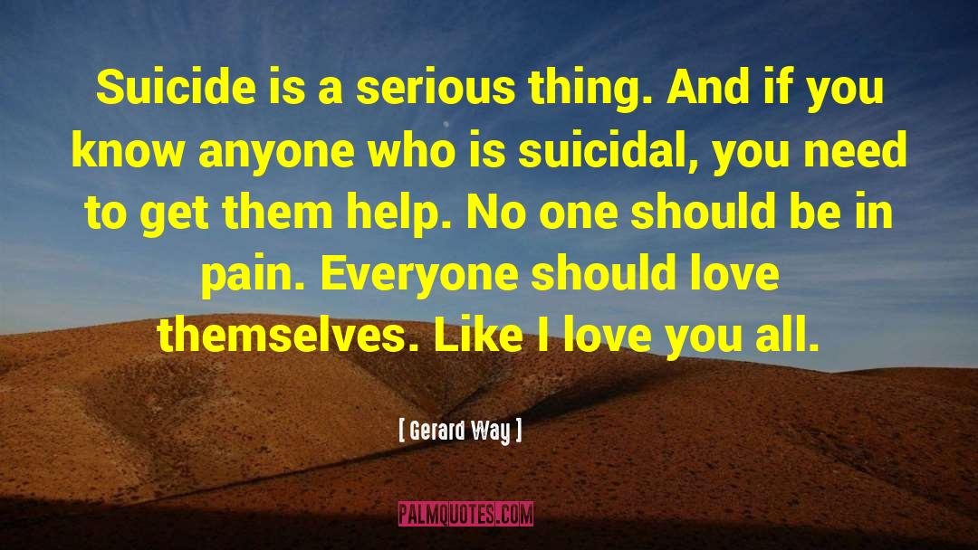 Gerard Way Quotes: Suicide is a serious thing.