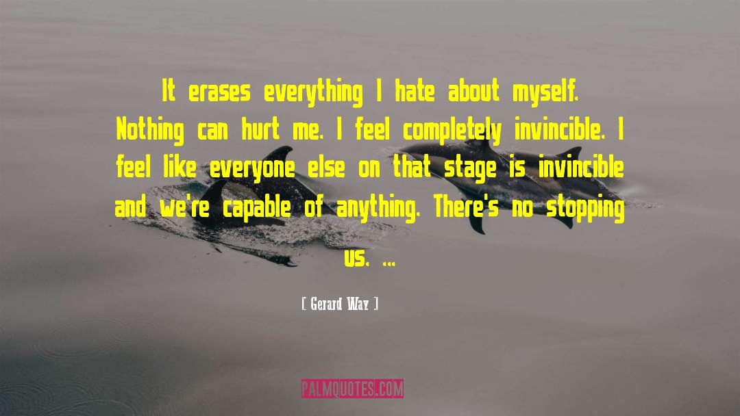 Gerard Way Quotes: It erases everything I hate