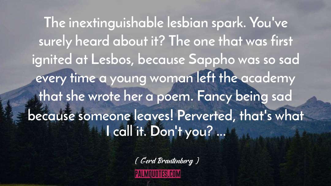 Gerd Brantenberg Quotes: The inextinguishable lesbian spark. You've