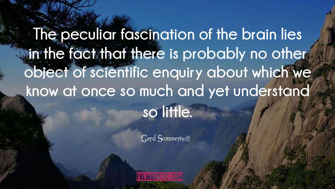 Gerd Sommerhoff Quotes: The peculiar fascination of the