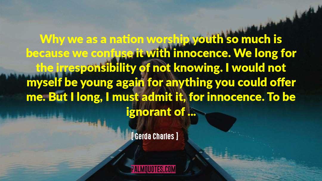 Gerda Charles Quotes: Why we as a nation