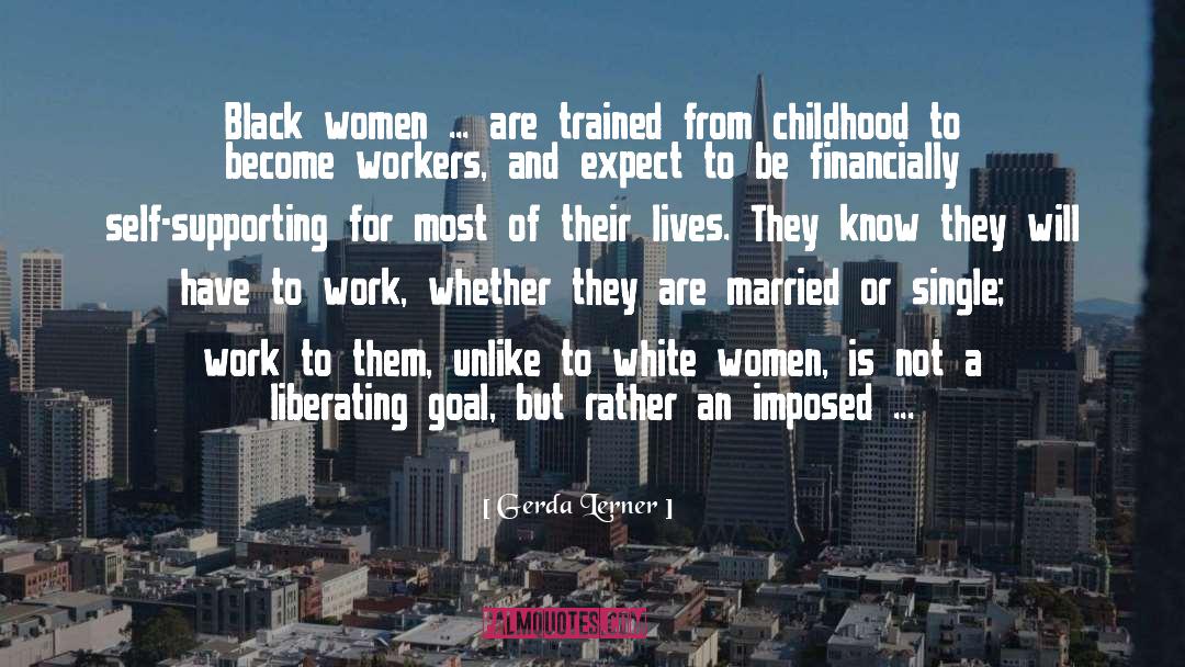 Gerda Lerner Quotes: Black women ... are trained