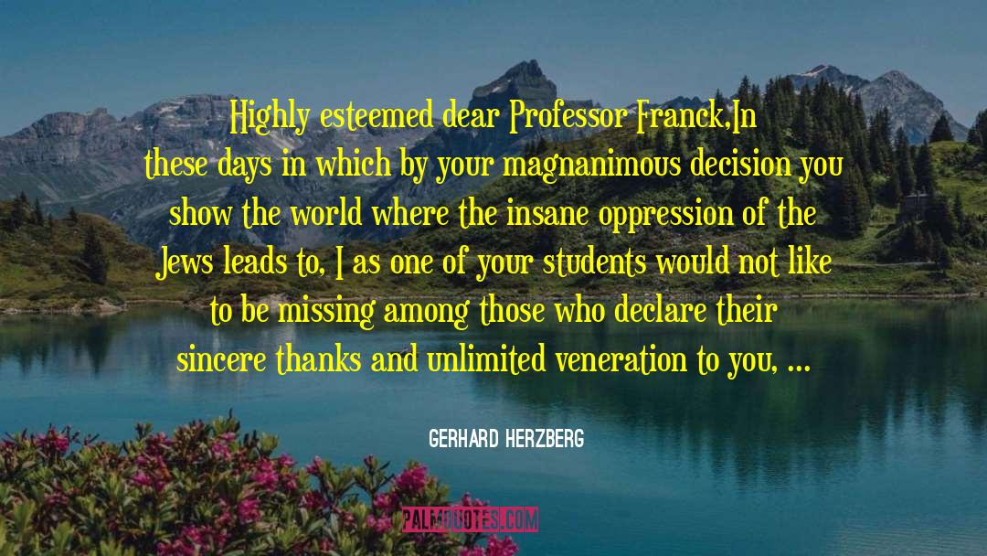 Gerhard Herzberg Quotes: Highly esteemed dear Professor Franck,<br