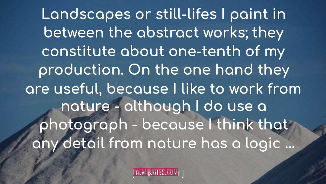 Gerhard Richter Quotes: Landscapes or still-lifes I paint