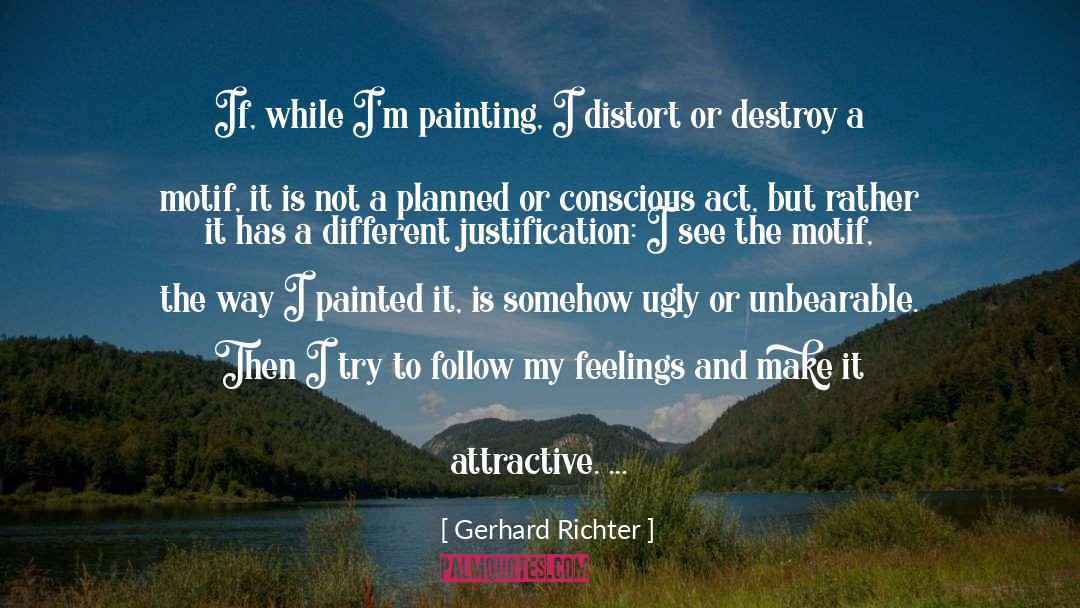 Gerhard Richter Quotes: If, while I'm painting, I