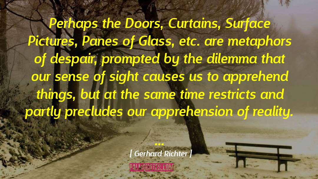Gerhard Richter Quotes: Perhaps the Doors, Curtains, Surface