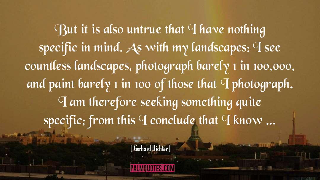 Gerhard Richter Quotes: But it is also untrue