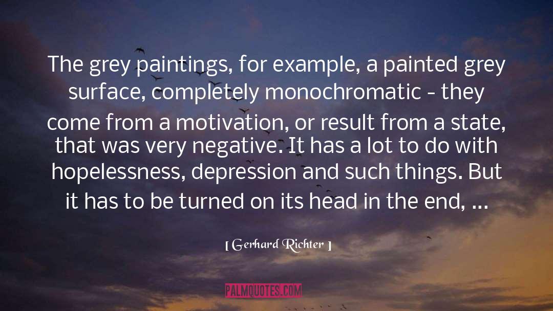 Gerhard Richter Quotes: The grey paintings, for example,