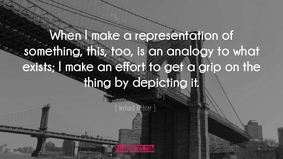 Gerhard Richter Quotes: When I make a representation