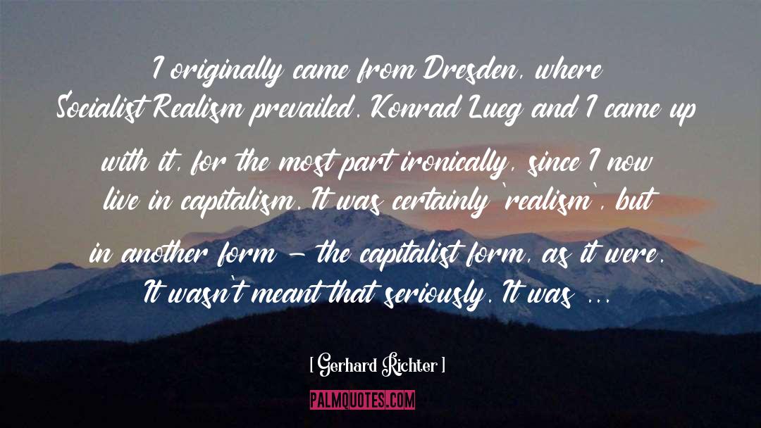 Gerhard Richter Quotes: I originally came from Dresden,