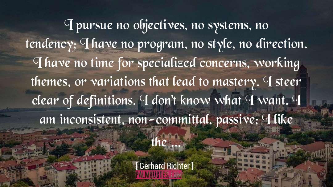Gerhard Richter Quotes: I pursue no objectives, no