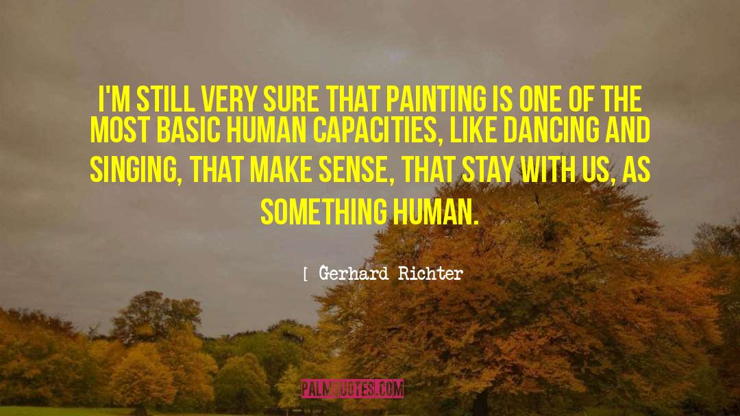 Gerhard Richter Quotes: I'm still very sure that