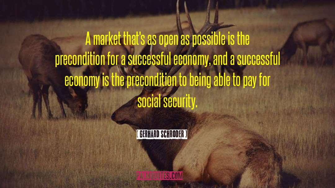 Gerhard Schroder Quotes: A market that's as open
