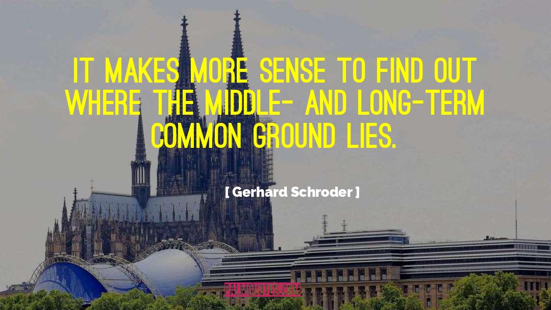 Gerhard Schroder Quotes: It makes more sense to