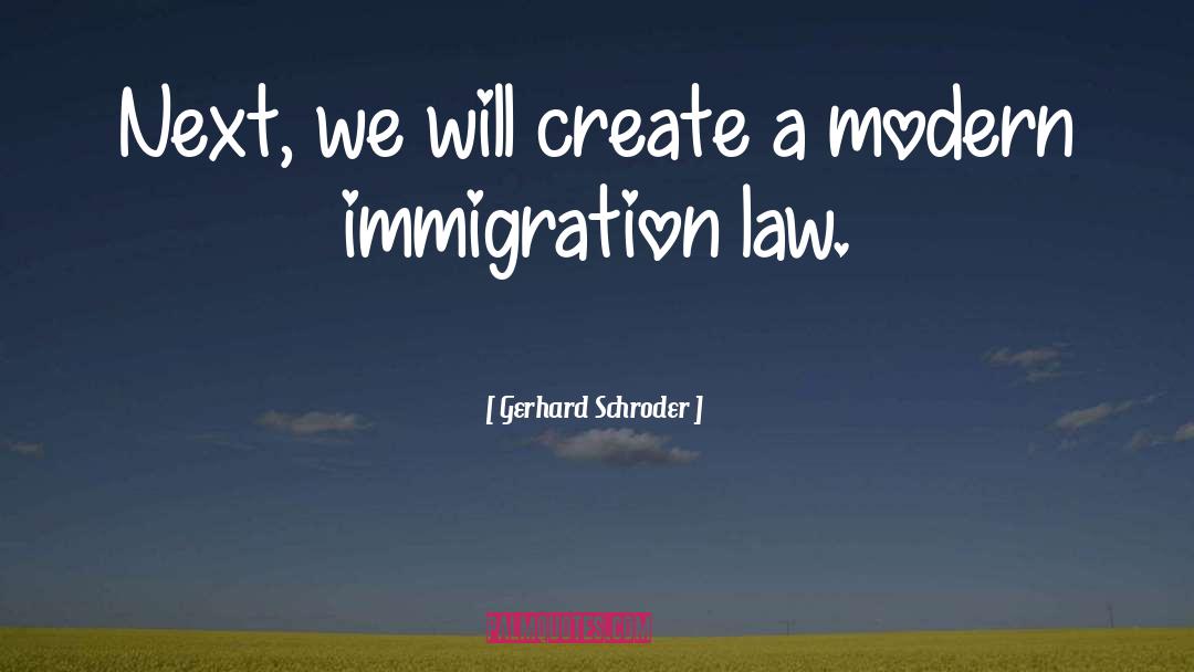 Gerhard Schroder Quotes: Next, we will create a