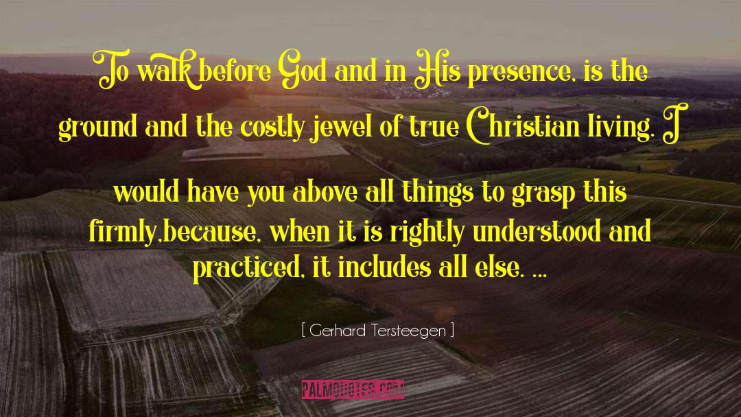 Gerhard Tersteegen Quotes: To walk before God and