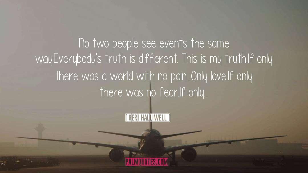 Geri Halliwell Quotes: No two people see events