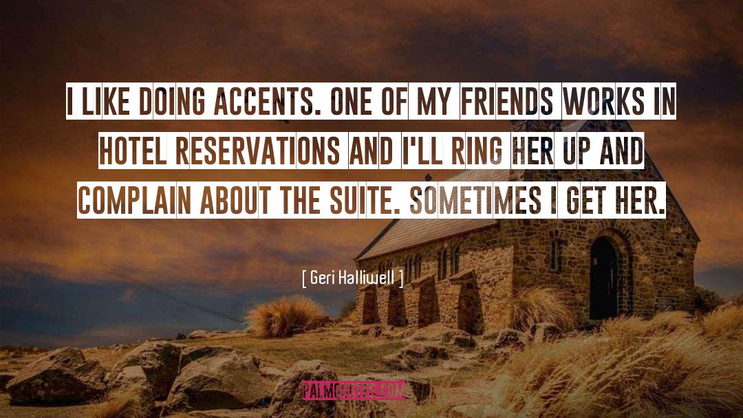 Geri Halliwell Quotes: I like doing accents. One