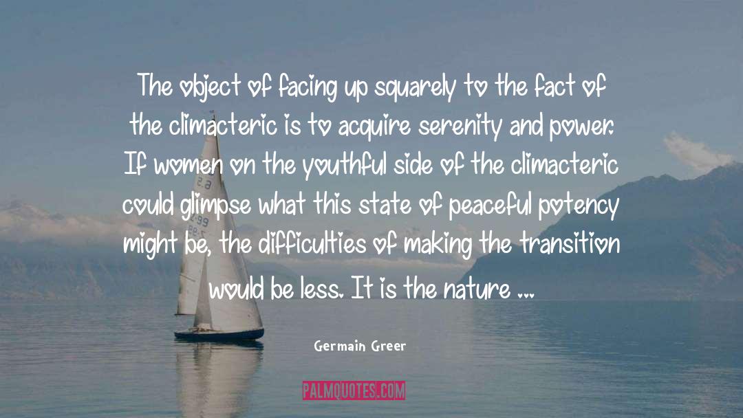 Germain Greer Quotes: The object of facing up