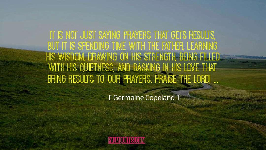 Germaine Copeland Quotes: It is not just saying