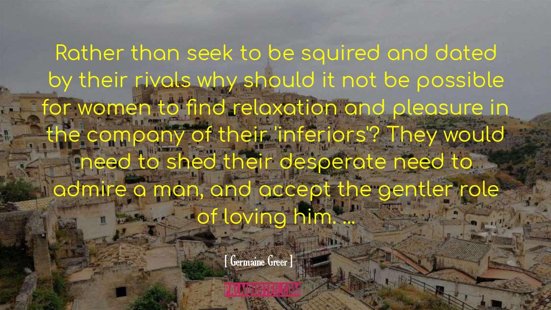 Germaine Greer Quotes: Rather than seek to be