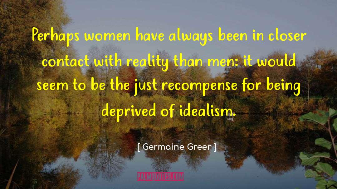 Germaine Greer Quotes: Perhaps women have always been