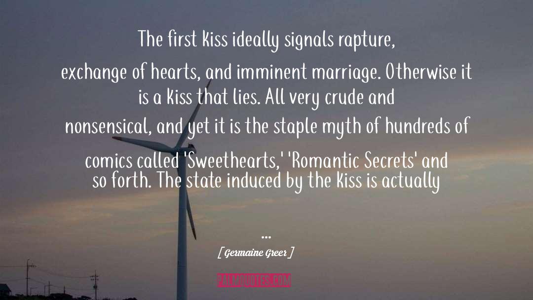 Germaine Greer Quotes: The first kiss ideally signals