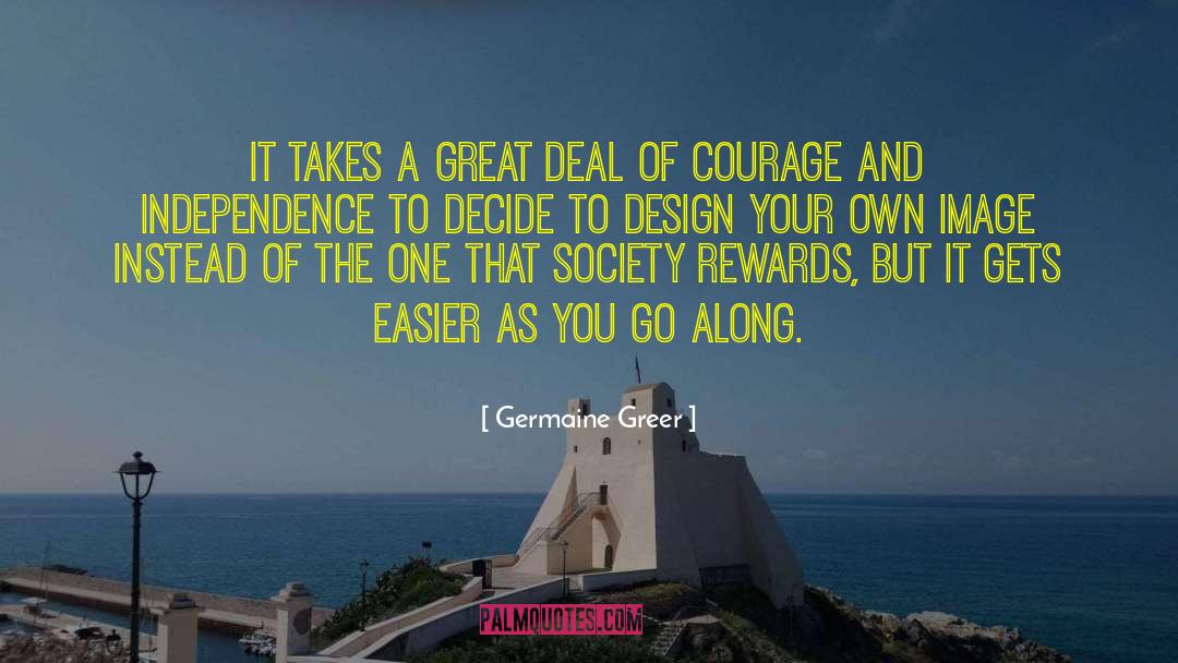 Germaine Greer Quotes: It takes a great deal