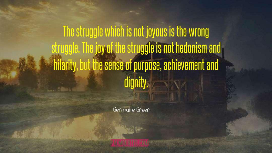 Germaine Greer Quotes: The struggle which is not