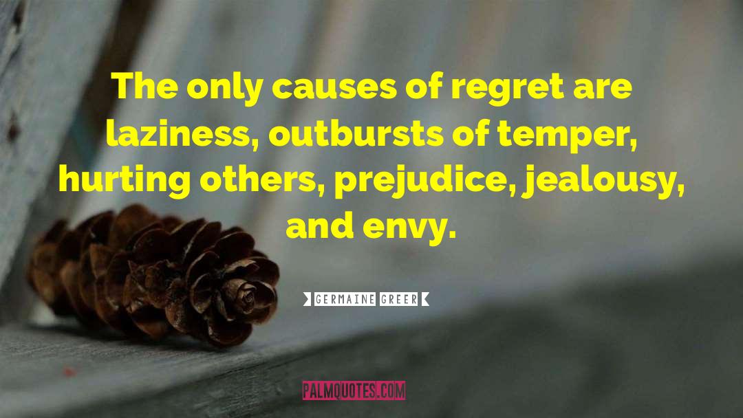 Germaine Greer Quotes: The only causes of regret