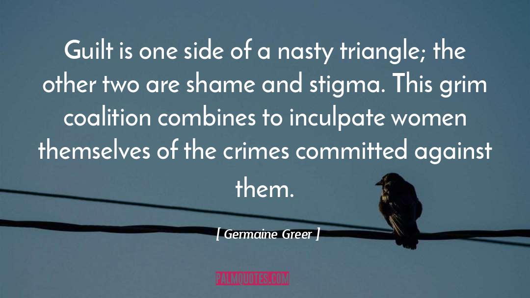 Germaine Greer Quotes: Guilt is one side of