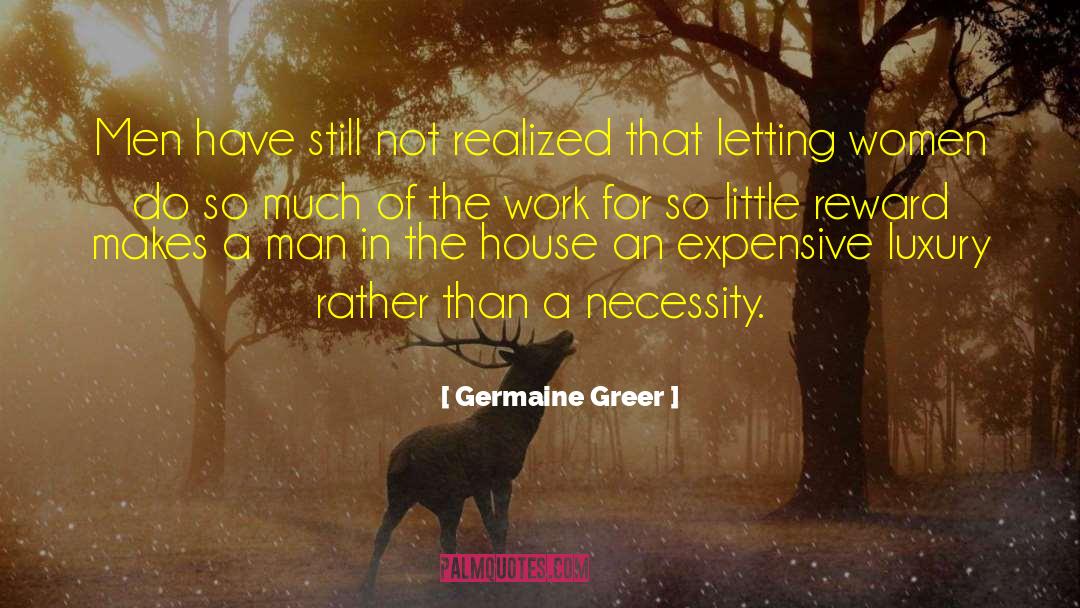 Germaine Greer Quotes: Men have still not realized