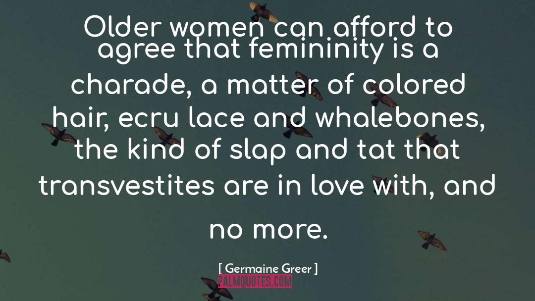 Germaine Greer Quotes: Older women can afford to