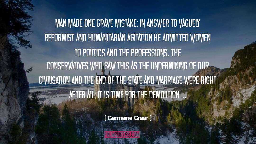 Germaine Greer Quotes: Man made one grave mistake: