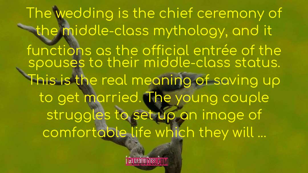 Germaine Greer Quotes: The wedding is the chief