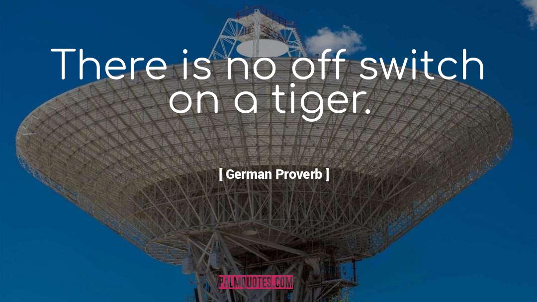 German Proverb Quotes: There is no off switch