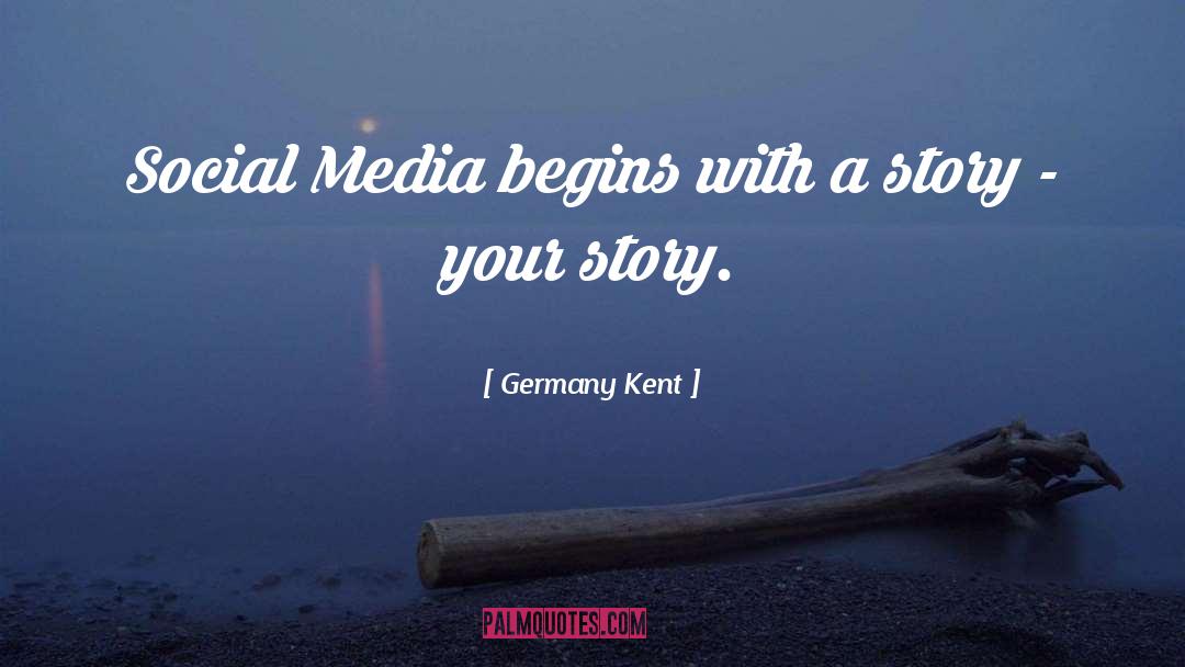 Germany Kent Quotes: Social Media begins with a