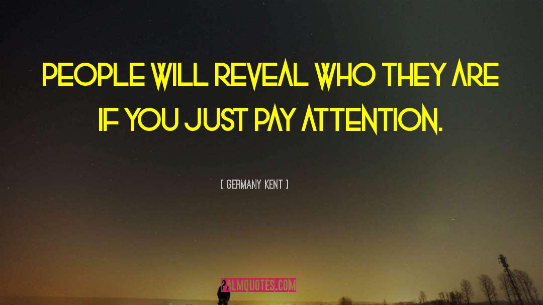 Germany Kent Quotes: People will reveal who they