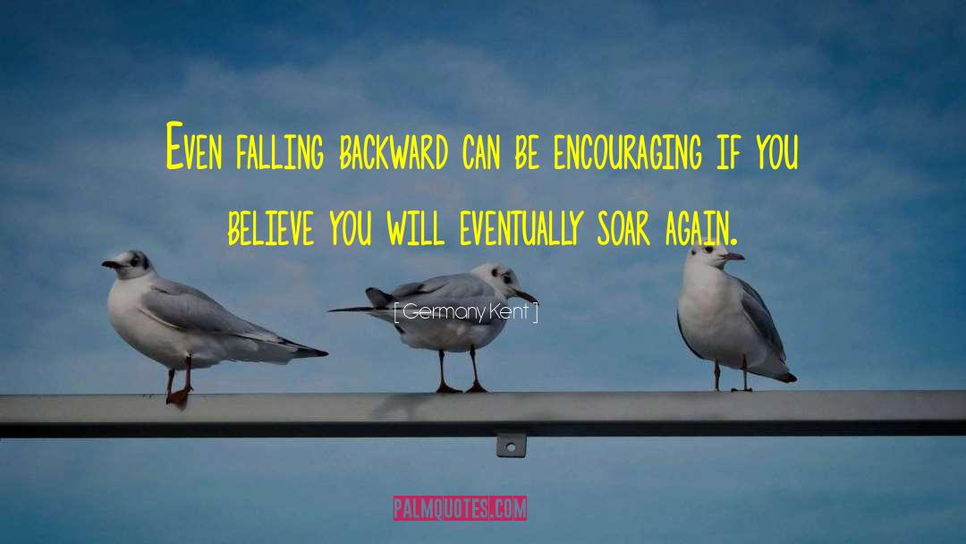 Germany Kent Quotes: Even falling backward can be