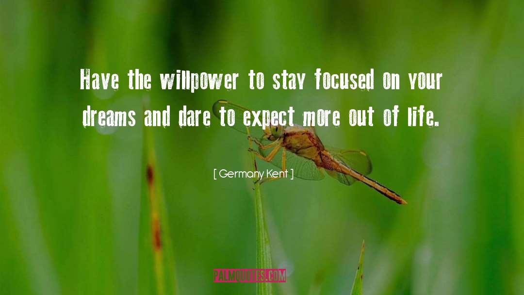 Germany Kent Quotes: Have the willpower to stay