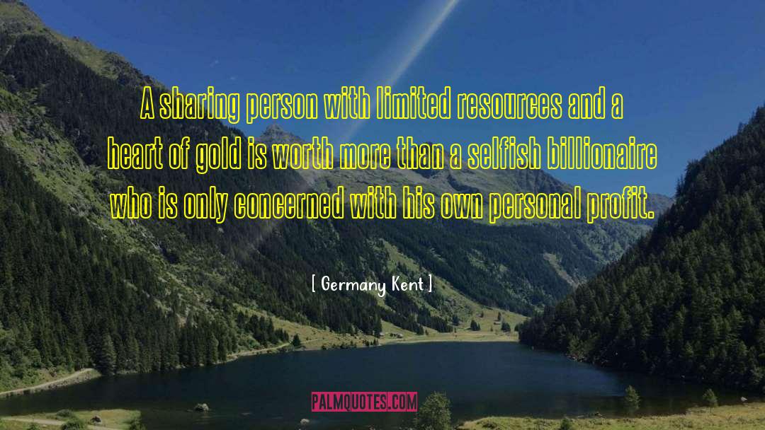 Germany Kent Quotes: A sharing person with limited