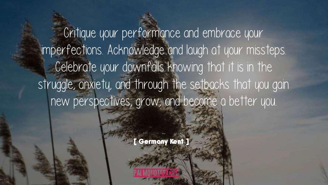 Germany Kent Quotes: Critique your performance and embrace