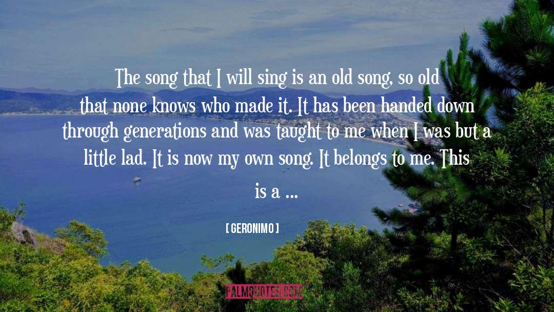 Geronimo Quotes: The song that I will