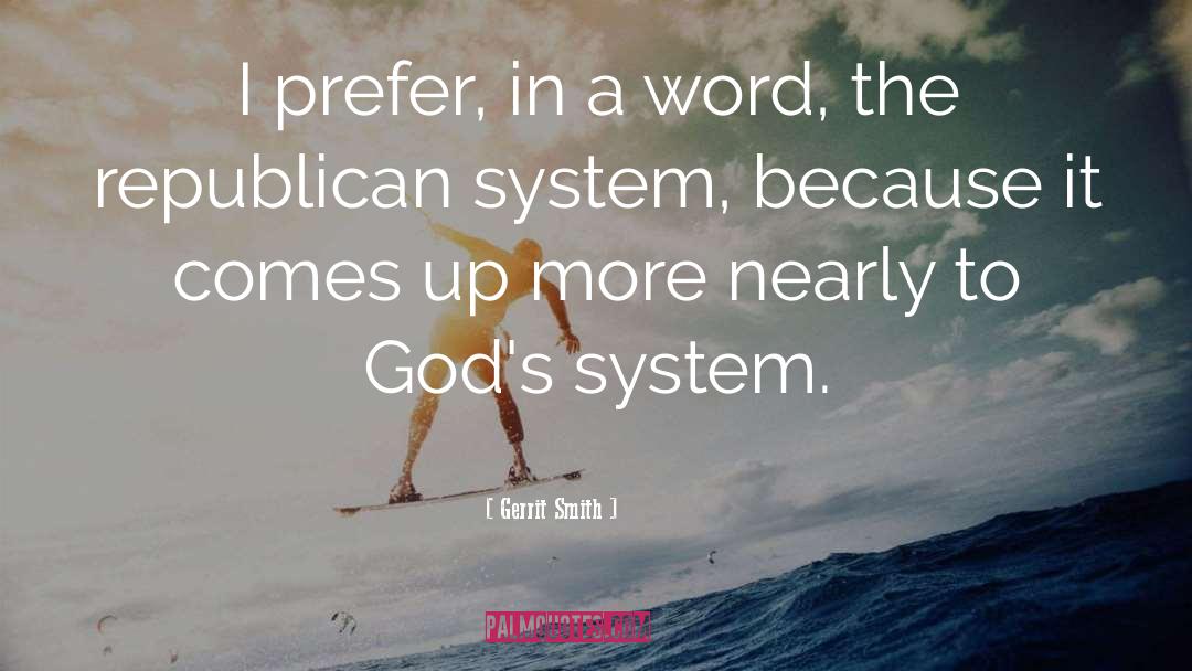 Gerrit Smith Quotes: I prefer, in a word,