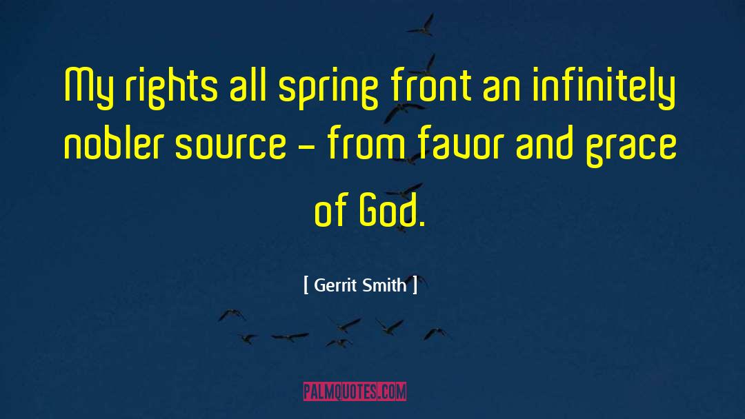 Gerrit Smith Quotes: My rights all spring front