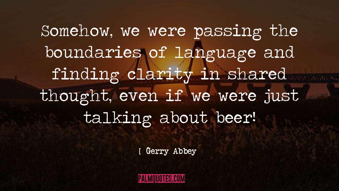 Gerry Abbey Quotes: Somehow, we were passing the