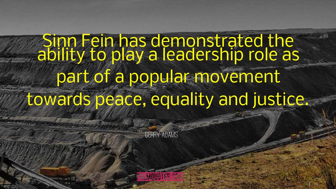 Gerry Adams Quotes: Sinn Fein has demonstrated the