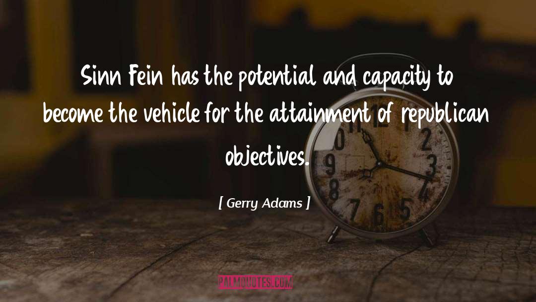 Gerry Adams Quotes: Sinn Fein has the potential