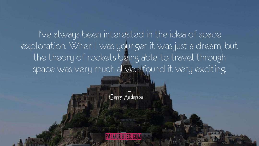 Gerry Anderson Quotes: I've always been interested in